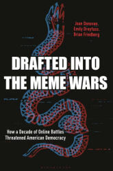 Meme Wars: The Untold Story of the Online Battles Upending Democracy in America - Emily Dreyfuss, Brian Friedberg (ISBN: 9781635578638)