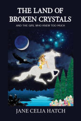 The Land of Broken Crystals: (ISBN: 9781634244091)