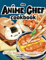 Anime Chef Cookbook - Nadine Estero (ISBN: 9781631068669)