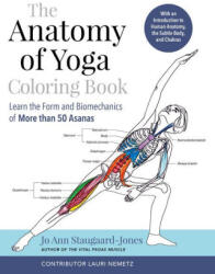 The Anatomy of Yoga Coloring Book: Learn the Form and Biomechanics of More Than 50 Asanas (ISBN: 9781623178055)