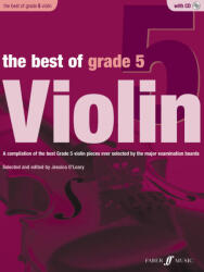 The Best of Grade 5 Violin: A Compilation of the Best Ever Grade 5 Violin Pieces Ever Selected by the Major Examination Boards Book & CD (2012)