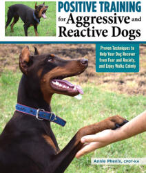 Positive Training for Aggressive and Reactive Dogs (ISBN: 9781621871989)