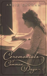 Ceremonials of Common Days - Abbie Graham (ISBN: 9781621387749)