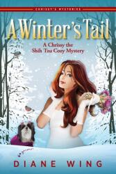A Winter's Tail: A Chrissy the Shih Tzu Cozy Mystery (ISBN: 9781615996223)