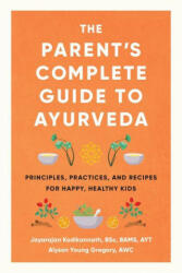 The Parent's Complete Guide to Ayurveda - Alyson Young Gregory (ISBN: 9781611808520)