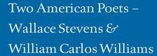Two American Poets: Wallace Stevens and William Carlos Williams (ISBN: 9781605830797)