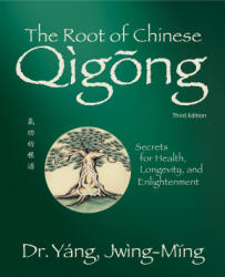 Root of Chinese Qigong - Yang, Dr. Jwing-Ming, Ph. D. (ISBN: 9781594399107)