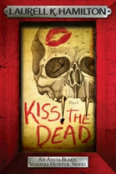 Kiss the Dead - Laurell K Hamilton (2012)