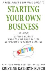 A Freelancer's Survival Guide to Starting Your Own Business (ISBN: 9781561467044)