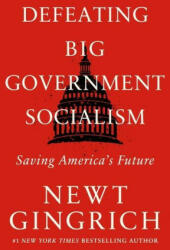 Defeating Big Government Socialism - Newt Gingrich (ISBN: 9781546003199)