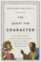 The Quest for Character: What the Story of Socrates and Alcibiades Teaches Us about Our Search for Good Leaders (ISBN: 9781541646971)
