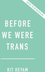 Before We Were Trans: A New History of Gender (ISBN: 9781541603080)