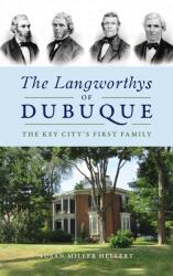 Langworthys of Dubuque: The Key City's First Family (ISBN: 9781540250476)