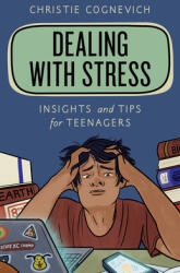 Dealing with Stress: Insights and Tips for Teenagers (ISBN: 9781538152850)