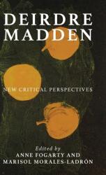 Deirdre Madden: New critical perspectives (ISBN: 9781526118929)