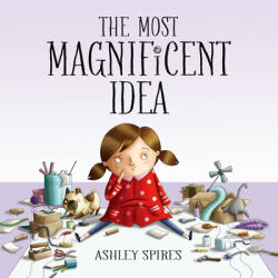 Most Magnificent Idea - Ashley Spires (ISBN: 9781525305047)