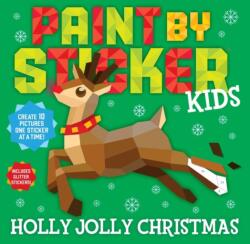 Paint by Sticker Kids: Holly Jolly Christmas (ISBN: 9781523518562)