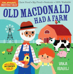 Indestructibles: Old MacDonald Had a Farm: Chew Proof - Rip Proof - Nontoxic - 100% Washable (Book for Babies, Newborn Books, Safe to Chew) - Vanja Kragulj (ISBN: 9781523517732)