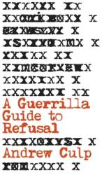 A Guerrilla Guide to Refusal (ISBN: 9781517905231)