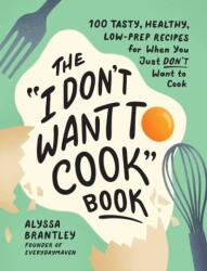 The "I Don't Want to Cook" Book (ISBN: 9781507219195)