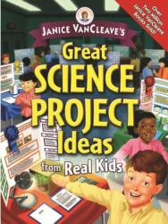 Janice Vancleave's Great Science Project Ideas from Real Kids (ISBN: 9780471472049)
