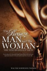 The Bronze Man and His Woman: The Nine Heavenly Gifts (ISBN: 9781498446013)