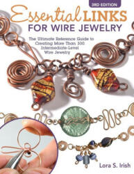 Essential Links for Wire Jewelry, 3rd Edition - Lora S. Irish (ISBN: 9781497103290)