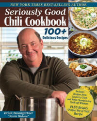Seriously Good Chili Cookbook - Brian Baumgartner (ISBN: 9781497102019)