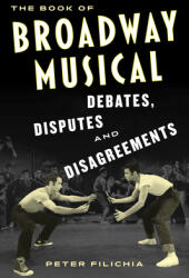 The Book of Broadway Musical Debates Disputes and Disagreements (ISBN: 9781493067947)