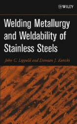 Welding Metallurgy and Weldability of Stainless St eels - John C. Lippold, Damian J. Kotecki (ISBN: 9780471473794)