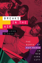 Breaks in the Air: The Birth of Rap Radio in New York City (ISBN: 9781478018872)