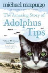 Amazing Story of Adolphus Tips - Michael Morpurgo (2006)