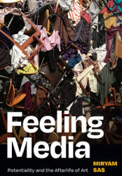 Feeling Media: Potentiality and the Afterlife of Art (ISBN: 9781478018490)