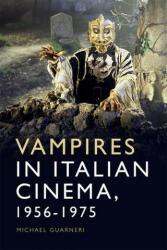 Vampires in Italian Cinema, 1956-1975 - GUARNERI MICHAEL (ISBN: 9781474458122)