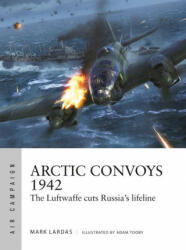 Arctic Convoys 1942: The Luftwaffe Cuts Russia's Lifeline (ISBN: 9781472852434)