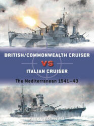 British/Commonwealth Cruiser Vs Italian Cruiser: The Mediterranean 1940-43 (ISBN: 9781472849687)