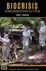 Biocrisis: Defining Biological Threats in U. S. Policy (ISBN: 9781440878879)