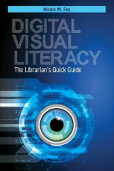 Digital Visual Literacy - Nicole M. Fox (ISBN: 9781440875175)