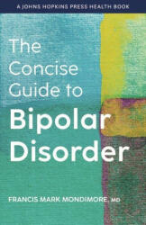 Concise Guide to Bipolar Disorder - Francis Mark Mondimore (ISBN: 9781421443898)