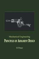 Mechanical Engineering: Principles of Armament Design (ISBN: 9781412027656)