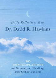 Daily Reflections from Dr. David R. Hawkins: 365 Contemplations on Surrender, Healing, and Consciousness - HAWKINS DAVID R (ISBN: 9781401965099)