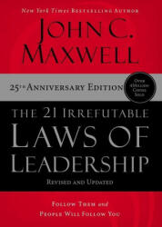 The 21 Irrefutable Laws of Leadership: Follow Them and People Will Follow You (ISBN: 9781400236169)