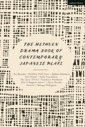The Methuen Drama Book of Contemporary Japanese Plays: The Bacchae-Holstein Milk Cows; One Night; Isn't Anyone Alive? ; The Sun; Carcass (ISBN: 9781350278370)
