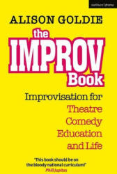 The Improv Book: Improvisation for Theatre Comedy Education and Life (ISBN: 9781350265974)