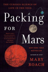 Packing for Mars - The Curious Science of Life in the Void - Roach, Mary (ISBN: 9781324036050)