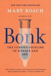 Bonk - The Curious Coupling of Science and Sex (ISBN: 9781324036036)