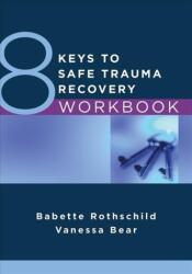 8 Keys to Safe Trauma Recovery Workbook (ISBN: 9781324020127)