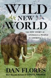 Wild New World - Dan Flores (ISBN: 9781324006169)