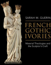 French Gothic Ivories - Sarah M. Guerin (ISBN: 9781316511008)