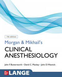 Morgan and Mikhail's Clinical Anesthesiology - John Wasnick, John Butterworth (ISBN: 9781260473797)